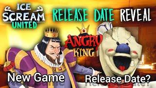 Angry King New Game announcement And  Ice Scream United Release date