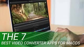 The 7 Best Video Converter Apps for macOS