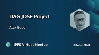An introduction to the Dag-jose project with Alex Good