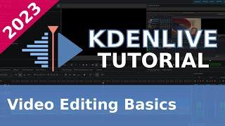 Video Editing Basics - 2023 Kdenlive Tutorial
