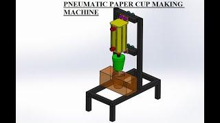 MECHANICAL PROJECT- Pneumatic Paper Cup Making Machine.