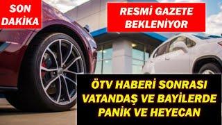 SON DAKİKA|ÖTV HABERİ SONRASI BAYİLER VE VATANDAŞDA PANİK VE HEYECAN|RESMİ GAZETE BEKLENİYOR