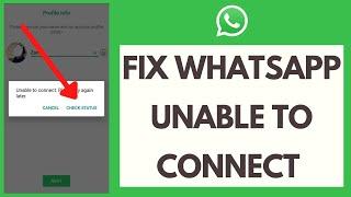 How To Fix WhatsApp Unable To Connect Please Try Again Problem