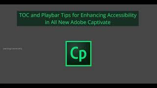 TOC and Playbar Tips for Enhancing Accessibility in All New Adobe Captivate