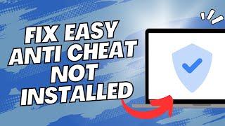 How To Fix Easy Anti Cheat Not Installed (Quick & Easy)