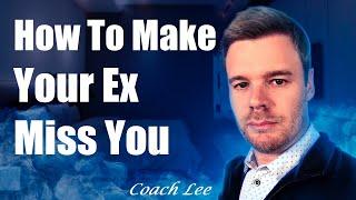 How To Make Your Ex Miss You