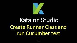 Katalon Studio - Create Runner Class and run Cucumber test