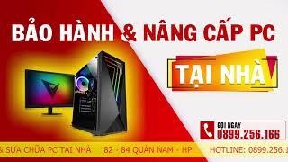 HẢI PHÒNG COMPUTER BẢO HÀNH & NÂNG CẤP PC TẠI NHÀ