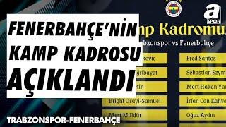 Fenerbahçe'nin Trabzon Kamp Kadrosu Belli Oldu: 3 Eksik! / A Spor / Maç Günü / 02.11.2024