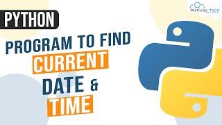 How to Find Current Date & Time in Python | Python DateTime Module | Display Date & Time In python