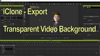 iClone 7 Export Transparent Background Video - Alpha Channel