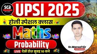 UPSI 2025 : Holi Special Class | Maths | Probability | UPSI Maths Probability | By Er.Maroof Sir