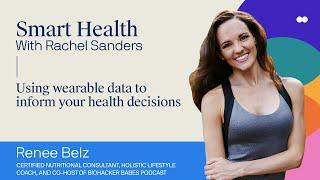 Renee Belz: Using Wearable Data To Inform Your Health Decisions