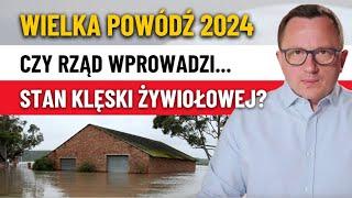 Wielka POWÓDŹ 2024! Dlaczego RZĄD Nie OGŁASZA Stanu KLĘSKI ŻYWIOŁOWEJ?