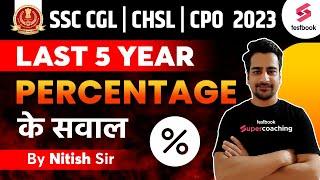 SSC CGL/CHSL /CPO 2023 | Percentage Questions Asked in Last 5 Years | All SSC Maths By Nitish Sir