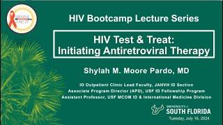 HIV Test and Treat:  Initiating Antiretroviral Therapy -- Shylah Moore-Pardo, MD