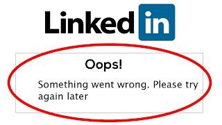 LinkedIn Oops Something Went Wrong Error. Please Try Again later Error