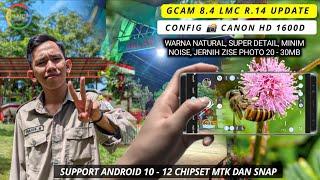 Gcam 8.4 LMC R14 Best Config  Canon HD 1600D Highres, Lebih mantap, Work Android 10-16