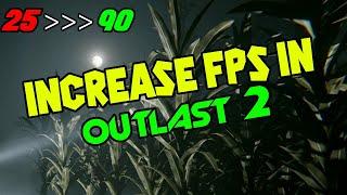 INCREASE FPS IN OUTLAST 2 | BEST METHOD