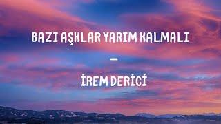 İrem Derici - Bazı Aşklar Yarım Kalmalı Lyrics