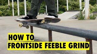 How to FRONT FEEBLE GRIND in 3 EASY STEPS