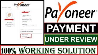 Payoneer Payment Under Review 100% Working Solution For Your Pending Payments In Payoneer 2021