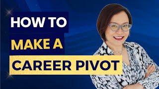 How to Make a Career Pivot | From Doubt to Decisiveness - Part 1