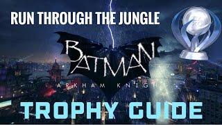 Batman Arkham Knight | Run Through the Jungle PS4 Trophy Guide | 1080p HD