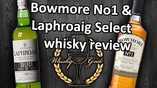 Bowmore No1 and Laphroaig Select. Whisky review #011