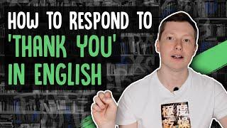 Ways to Respond to Thank You In English