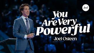 You Are Very Powerful | Joel Osteen