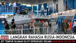  AGAR BISA DIMILIKI INDONESIA !! TERNYATA JET TEMPUR SILUMAN SU-57 DIPRODUKSI SECARA RAHASIA