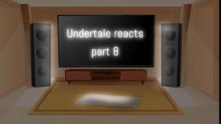 Undertale reacts part 8 •{ ! READ DESCRIPTION ! my au, swearing, dirty joke at the end}•