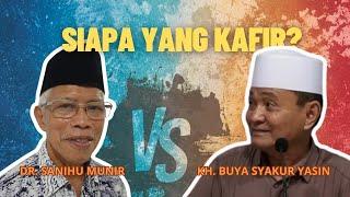 SIAPA YANG KAFIR? SANIHU MUNIR VS BUYA SYAKUR