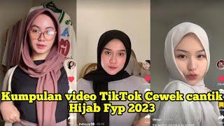 KUMPULAN VIDEO TIKTOK CEWEK CANTIK HIJAB FYP TERBARU 2023 (PART 3)