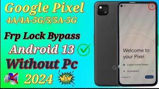 Google Pixel Frp bypass 2024 Last security/All Pixel 4A/4A-5G/5/5A-5G/ frp unlock Android 13 No pc