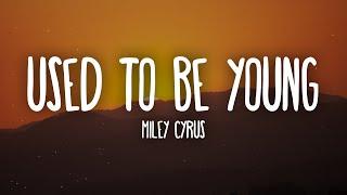 Miley Cyrus - Used To Be Young