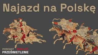 Najazdy mongolskie na Polskę. Zaprasza Łukasz Starowieyski