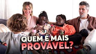 E AGORA, FAMÍLIA? QUEM É MAIS PROVÁVEL ENTRE NÓS?!