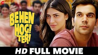 Behen Hogi Teri -  Full Movie (HD) | Rajkummar Rao, Shruti Haasan | Superhit Hindi Movie (2017)