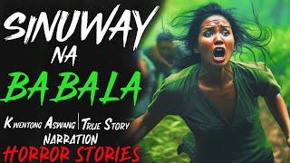 SINUWAY NA BABALA | Kwentong Aswang | True Story