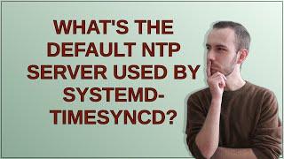 What's the default NTP server used by systemd-timesyncd?