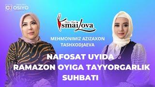 NAFOSAT UYIDA RAMAZON OYIGA TAYYORGARLIK MEHMONIMIZ AZIZAXON TASHXODJAEVA