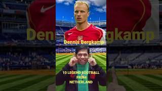 10 LEGEND FOOTBALL FROM NETHERLANDS #ligabelanda #legendfootball #dennisbergkamp