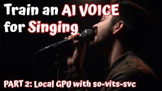 Complete Guide: AI Voice Training with So-Vits-SVC - Part 2: Local GPU