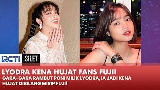 LYODRA KENA HUJAT! Oleh Oknum Fans Fuji Karena Rambutnya Mirip! | SILET