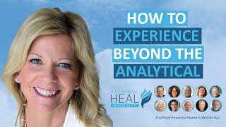 Dr. Sue Morter - How To Experience Beyond The Analytical Mind