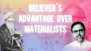 Believer’s Advantage over Materialists