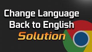 How to Change Google Chrome Language Back to English - [2025 Tutorial]