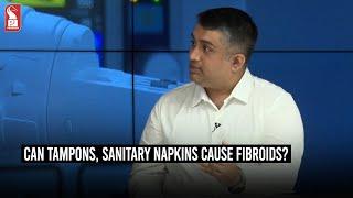 Can tampons cause fibroids? | Dr Mangirish Kenkre | Consultant Laparoscopic Gynaecology